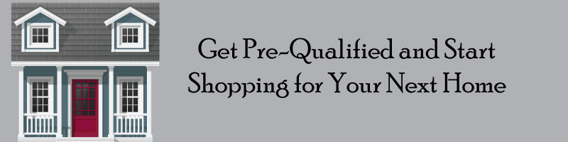 Get Pre-qualified and start shopping for your next home